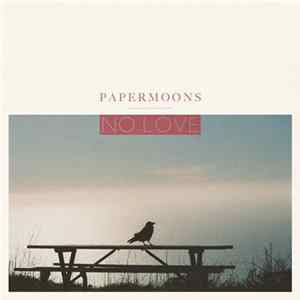 Papermoons - No Love FLAC