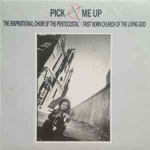 The Inspirational Choir Of The Pentecostal First Born Church Of The Living God - Pick Me Up FLAC
