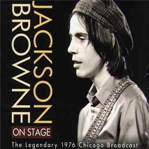 Jackson Browne - On Stage (The Legendary 1976 Chicago Broadcast) FLAC