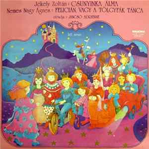 Jancsó Adrienne - Jékely Zoltán: Csunyinka Álma / Nemes Nagy Ágnes: Felicián, Vagy A Tölgyfák Tánca FLAC