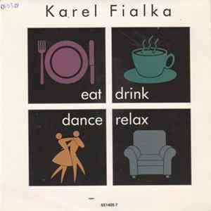 Karel Fialka - Eat, Drink, Dance, Relax FLAC