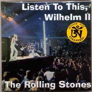 The Rolling Stones - Listen To This, Wilhelm II FLAC