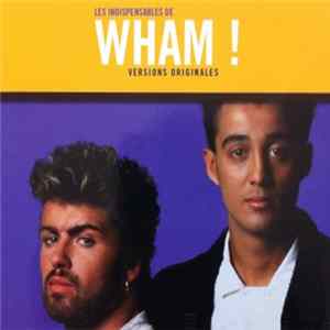 Wham! - Les Indispensables De Wham! (Versions Originales) FLAC