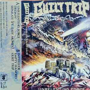 Guilt Trip - Unrelenting Force FLAC