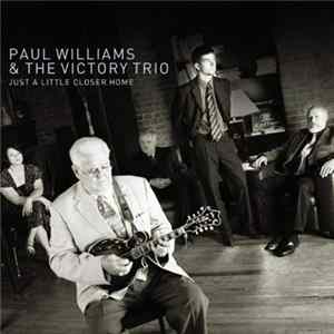 Paul Williams & The Victory Trio - Just A Little Closer Home FLAC
