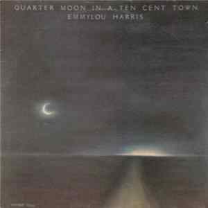 Emmylou Harris - Quarter Moon In A Ten Cent Town FLAC