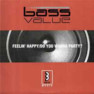 Bass Value - Feelin' Happy / Do You Wanna Party? FLAC