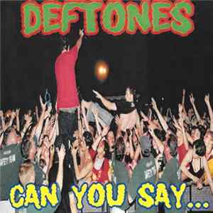 Deftones - Can You Say... FLAC