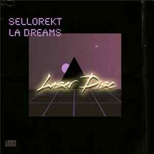 Sellorekt/LA Dreams - Laser Disc FLAC