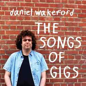 Daniel Wakeford - The Songs Of Gigs FLAC