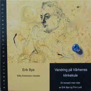 Erik Bye, Willy Andresens Orkester - Vandring På Vår Herres Klinkekule (En Konsert Med Viser Av Erik Bye Og Finn Ludt) FLAC