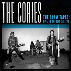 The Gories - The Shaw Tapes: Live In Detroit 5/27/88 FLAC