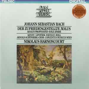 Bach, Nikolaus Harnoncourt, Yvonne Kenny, Marjana Lipovšek, Kurt Equiluz, Robert Holl, Arnold Schoenberg Chor, Concentus Musicus Wien - Der Zufriedengestellte Äolus - Aeolus Propitiated - Eole Apaisé FLAC