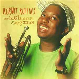 Kermit Ruffins - The Big Butter & Egg Man FLAC