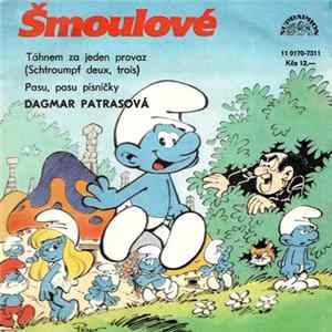 Šmoulové / Dagmar Patrasová - Táhnem Za Jeden Provaz (Schtroumpf Deux, Trois) / Pasu, Pasu Písničky FLAC