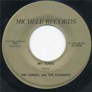 Pat Cordel And The Elegants - My Tears / Darling Come Back FLAC