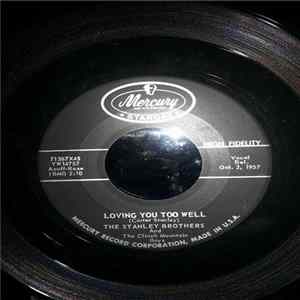 The Stanley Brothers And The Clinch Mountain Boys - Loving You Too Well FLAC