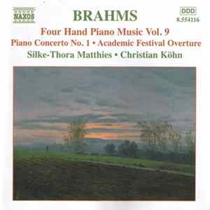 Brahms - Christian Köhn, Silke-Thora Matthies - Four Hand Piano Music Vol. 9 - Piano Concerto No. 1 · Academic Festival Overture FLAC