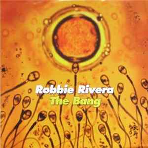 Robbie Rivera - The Bang FLAC