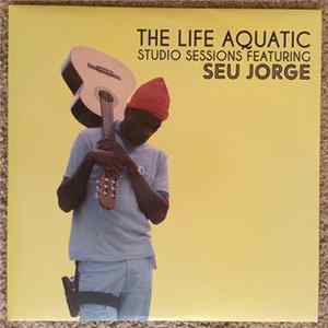 Seu Jorge - The Life Aquatic Studio Sessions FLAC