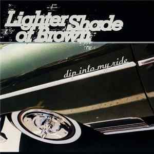 Lighter Shade Of Brown - Dip Into My Ride FLAC