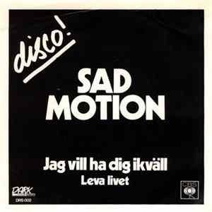 Sad Motion - Jag Vill Ha Dig Ikväll / Leva Livet FLAC