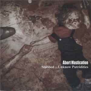 Abort Mastication / Patisserie - Stabbed ...Unknown Putridities / Eschatolal Hypertrology FLAC