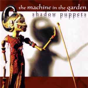 The Machine In The Garden - Shadow Puppets FLAC