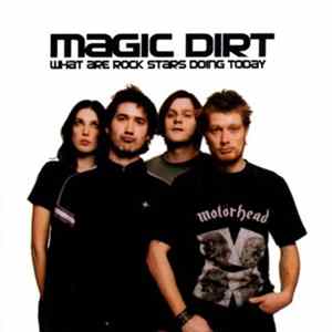 Magic Dirt - What Are Rock Stars Doing Today FLAC