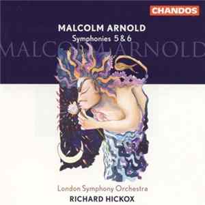 Malcolm Arnold - London Symphony Orchestra, Richard Hickox - Symphonies 5 & 6 FLAC