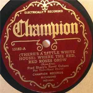 Fred Sharp's Royal Cubans / Georgia Collegians - (There's A Little White House) Where The Red, Red Roses Grow FLAC