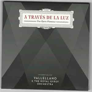 Fernando Vacas – Vallellano & The Royal Gypsy Orchestra - A Través De La Luz (Una Ópera Flamenca) FLAC