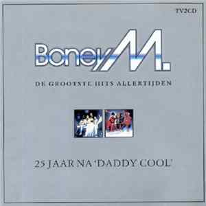 Boney M. - 25 Jaar Na 'Daddy Cool' (De Grootste Hits Allertijden) FLAC