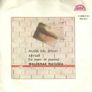 Waldemar Matuška - Musím Dál Zpívat / Krysař (Le Joueur De Pippeau) FLAC