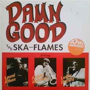 The Ska-Flames Featuring Laurel Aitken / Roland Alphonso / Lester Sterling - Damn Good FLAC