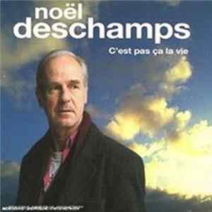 Noël Deschamps - C'Est Pas Ça La Vie FLAC