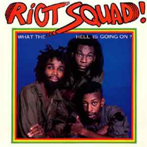 Riot Squad - What The Hell Is Going On FLAC