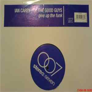 Ian Carey Pres The Good Guys - Give Up The Funk FLAC