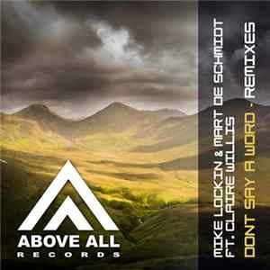 Mike Lockin & Mart de Schmidt Ft. Claire Willis - Don't Say A Word . Remixes FLAC