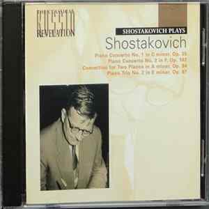 Shostakovich - Shostakovich plays Shostakovich: Piano Concertos Nos. 1 & 2, Concertino for Two Pianos, Op. 94, Piano Trio No. 2 FLAC