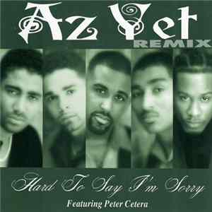 Az Yet Featuring Peter Cetera - Hard To Say I'm Sorry (Remix) FLAC