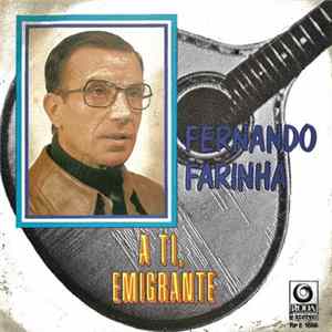 Fernando Farinha - A Ti, Emigrante FLAC