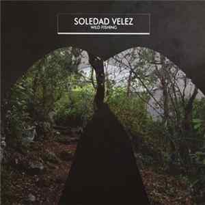 Soledad Vélez - Wild Fishing FLAC