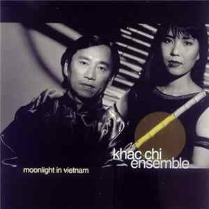 Khac Chi Ensemble - Moonlight In Vietnam FLAC