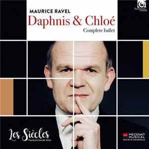 Maurice Ravel, Les Siècles, François-Xavier Roth - Daphnis & Chloé - Complete Ballet FLAC