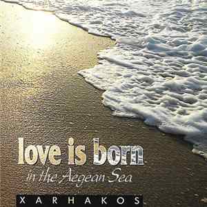 Xarhakos - Love Is Born In The Aegean Sea FLAC