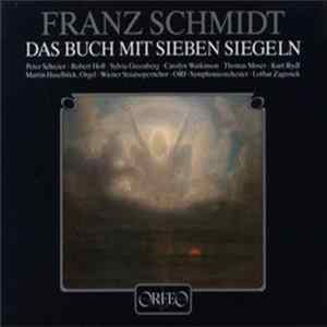 Franz Schmidt, Peter Schreier, Robert Holl, Lothar Zagrosek, ORF Symphonieorchester - Das Buch Mit Sieben Siegeln (The Book Of The Seven Seals) FLAC