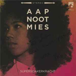 AAPNOOTMIES / Son Mieux - Supersoakerkracht / Even FLAC
