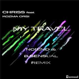 Chriss feat Kozma Orsi - My Travel (No!end & B-Sensual Remix) FLAC