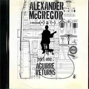 Alexander McGregor - Part One: Aguirre Returns FLAC